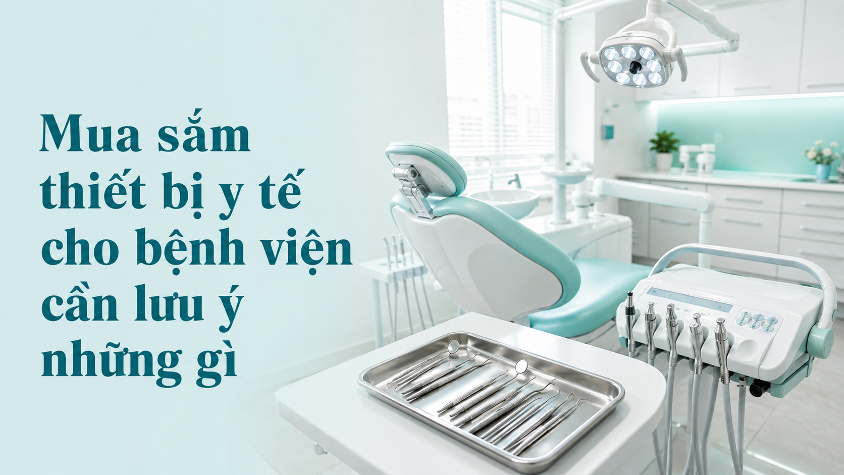 Mua sắm thiết bị y tế cho bệnh viện cần lưu ý những gì